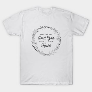 Trust In The Lord God - Christian Quote T-Shirt